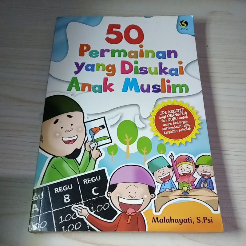 

Buku 50 Permainan yang Disukai Anak Muslim Malahayati, S.psi Kalil Ide Kreatif bagi orangtua dan guru