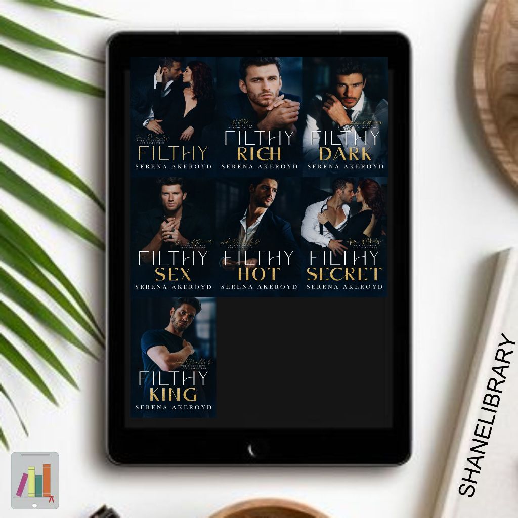 

Filthy, Filthy Rich, Filthy Dark, Filthy Six, Filthy Hot, Filthy Secret, Filthy King by Serena Akeroyd