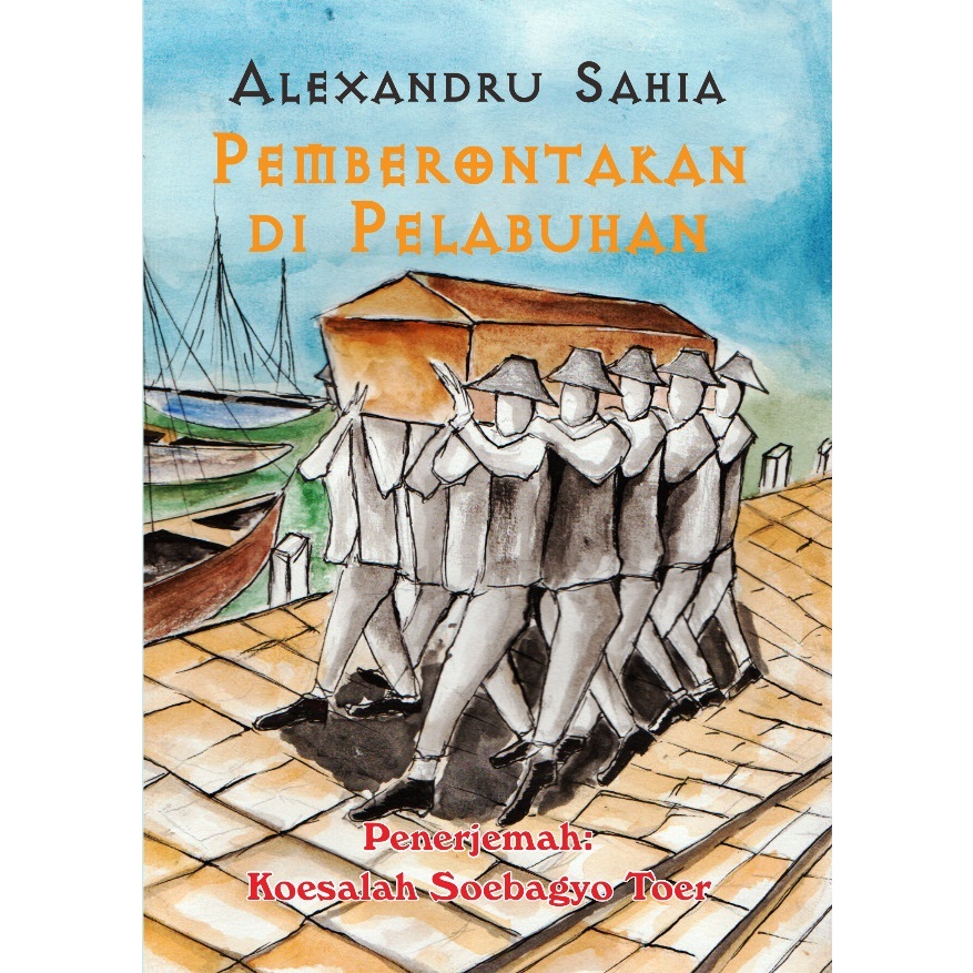 PEMBERONTAKAN DI PELABUHAN - ALEXANDRU SAHIA - KOESALAH SOEBAGYO TOER