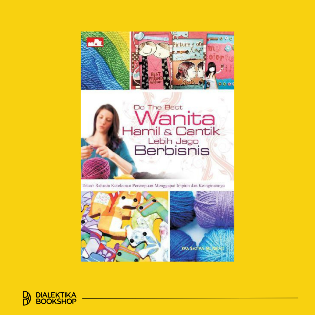 Do the best : Wanita hamil & cantik lebih jago berbisnis Eva Sativa Nilawati ; TORUAN, Rayendra L