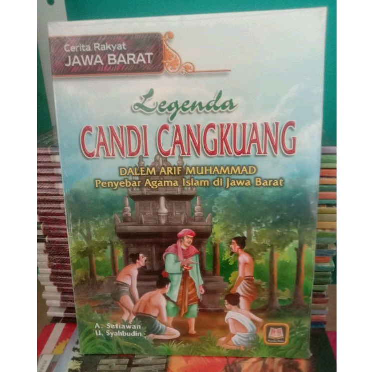 BUKU CERITA RAKYAT JAWA BARAT LAGENDA CANDI CANGKUANG DALEM ARIF MUHAMMAD PENYEBAR AGAMA ISLAM DIJAW