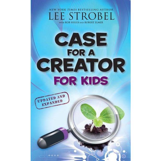 

Case for a Creator for Kids [Updated and expanded] Lee Strobel With Rob Suggs and Robert Elmer