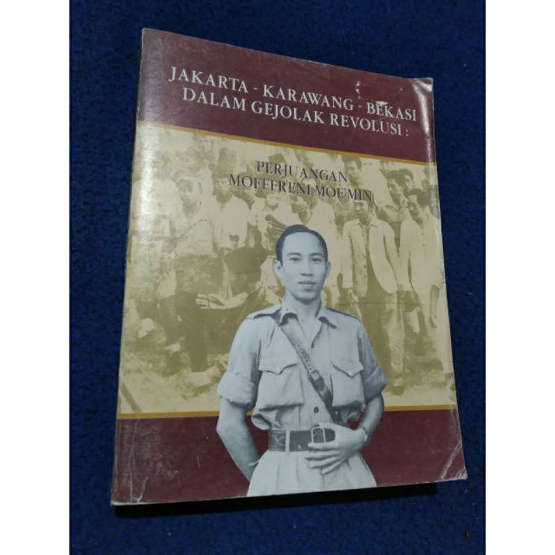 

Jakarta Karawang Bekasi dalam gejolak revolusi perjuangan moeffreni moemin