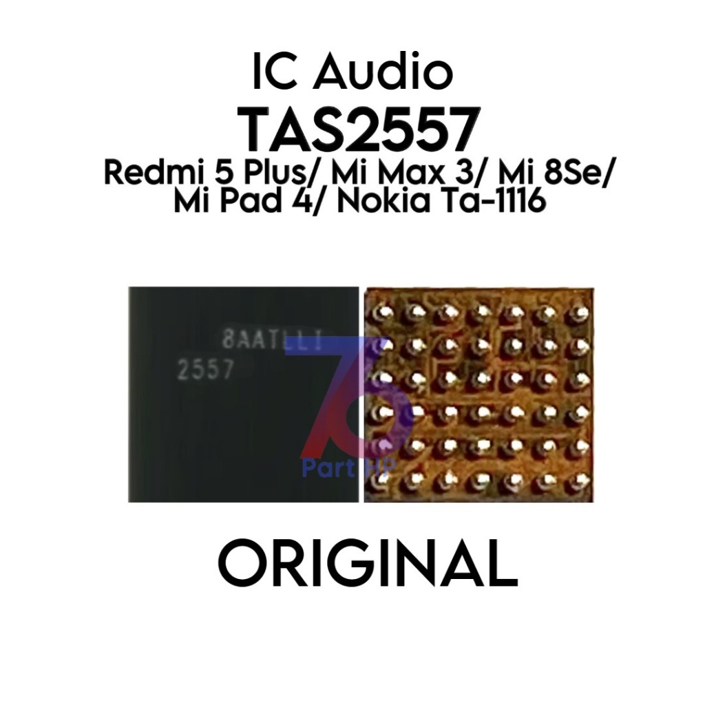 Original New - IC Audio TAS2557 Redmi 5 Plus / Nokia TA1116 / MI MAX 3 / MiMax 3 / Mi Pad MiPad 4 / 
