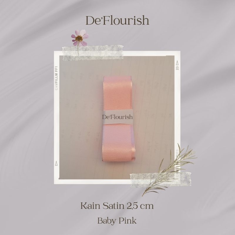 

(De'flourish) Ready Pita Satin Baby Pink ukuran 2,5cm per meter untuk Bunga Satin atau Hiasan