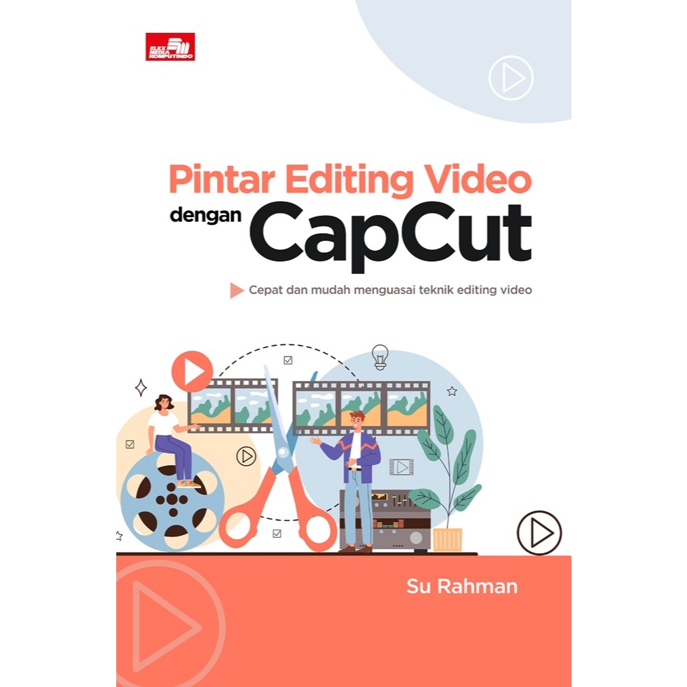 Gramedia MKG -  Pintar Editing Video Dengan Capcut - SU RAHMAN