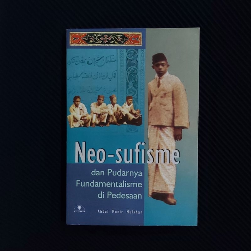 Buku Langka Original ● Neo Sufisme dan Pudarnya Fundamentalisme di Pedesaan ■ ABDUL MUNIR MULKHAN