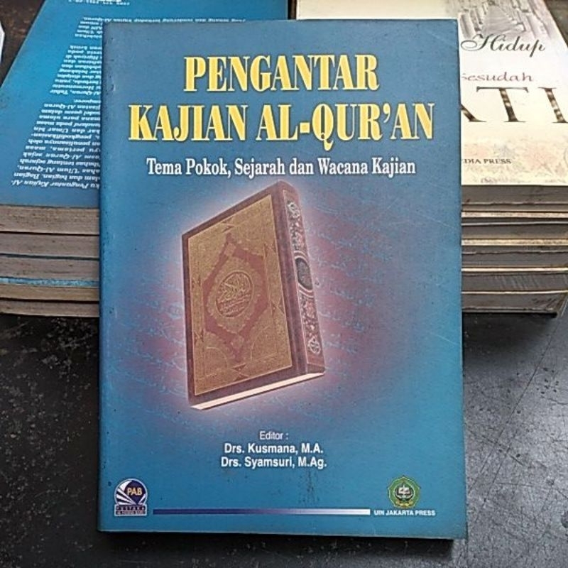 pengantar kajian Al-quran tema pokok, sejarah dan wacana kajian. c1