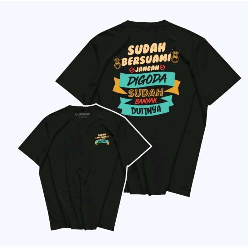 GS|| Kaos kata kata sudah bersuami jangan digoda sudah banyak duitnya