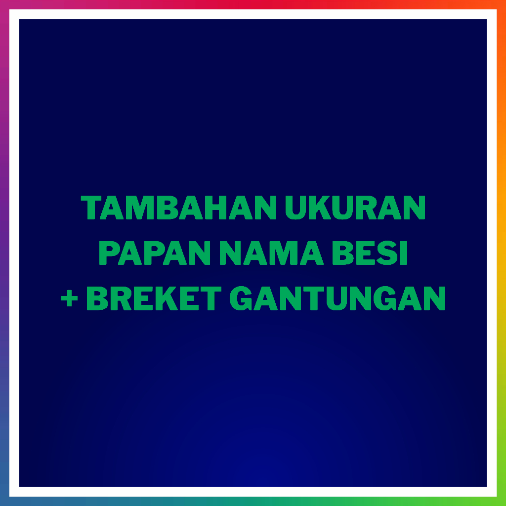 

Tambahan Ukuran Papan Nama Besi