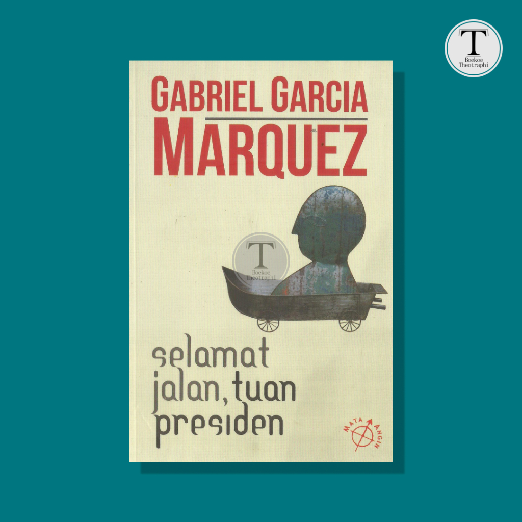 Selamat Jalan, Tuan Presiden  - Gabriel Garcia Marquez