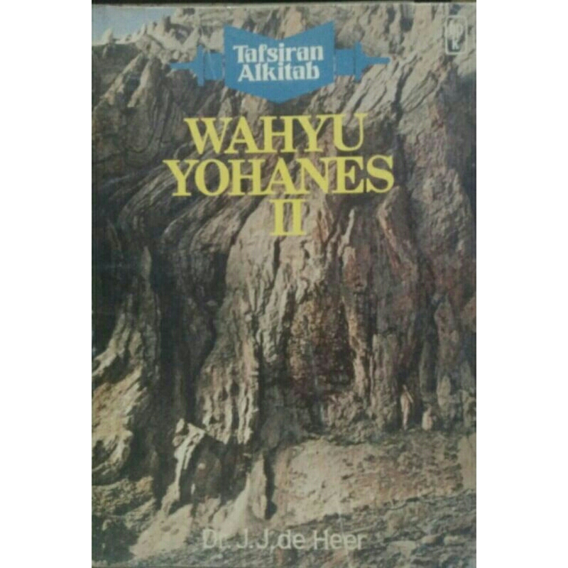 Tafsiran Alkitab - Wahyu Yohanes (Jilid 2) < Dr.J.J.de Heer < BPK. 1989(Asli/ori)