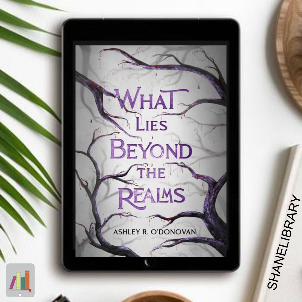 

What Lies Beyond The Realms by Ashley R. O'Donovan