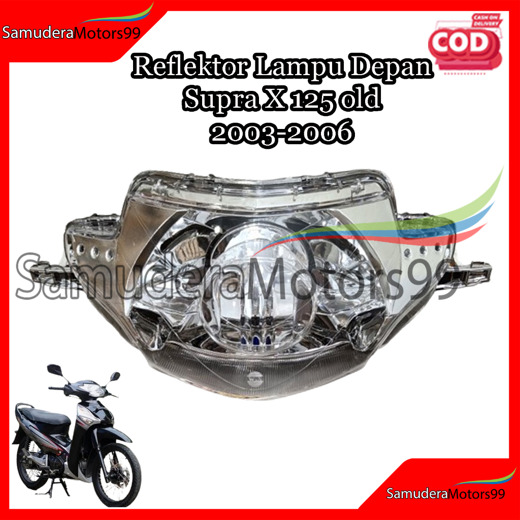 Reflektor Lampu Depan Supra X 125 Lama /  Headlamp Supra X 125 Cakram 2003-2006