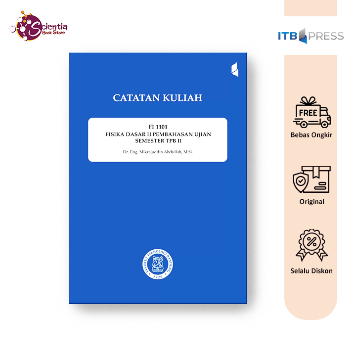 Buku Diktat Catatan Kuliah Fisika Dasar 2 Pembahasan Ujian Semester TPB 2 - ITB Press, Mikrajuddin A