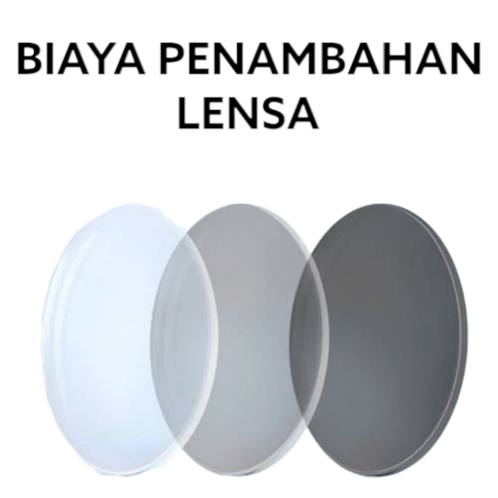 Biaya Penambahan Lensa Kacamata Optik (Minus Tinggi / Progressive Diatas 2 / Cylinder)
