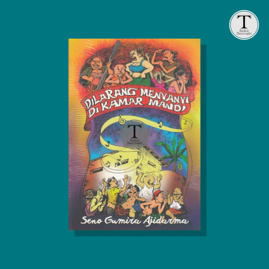 Dilarang Menyanyi Di Kamar Mandi - Seno Gumiro Ajidarma