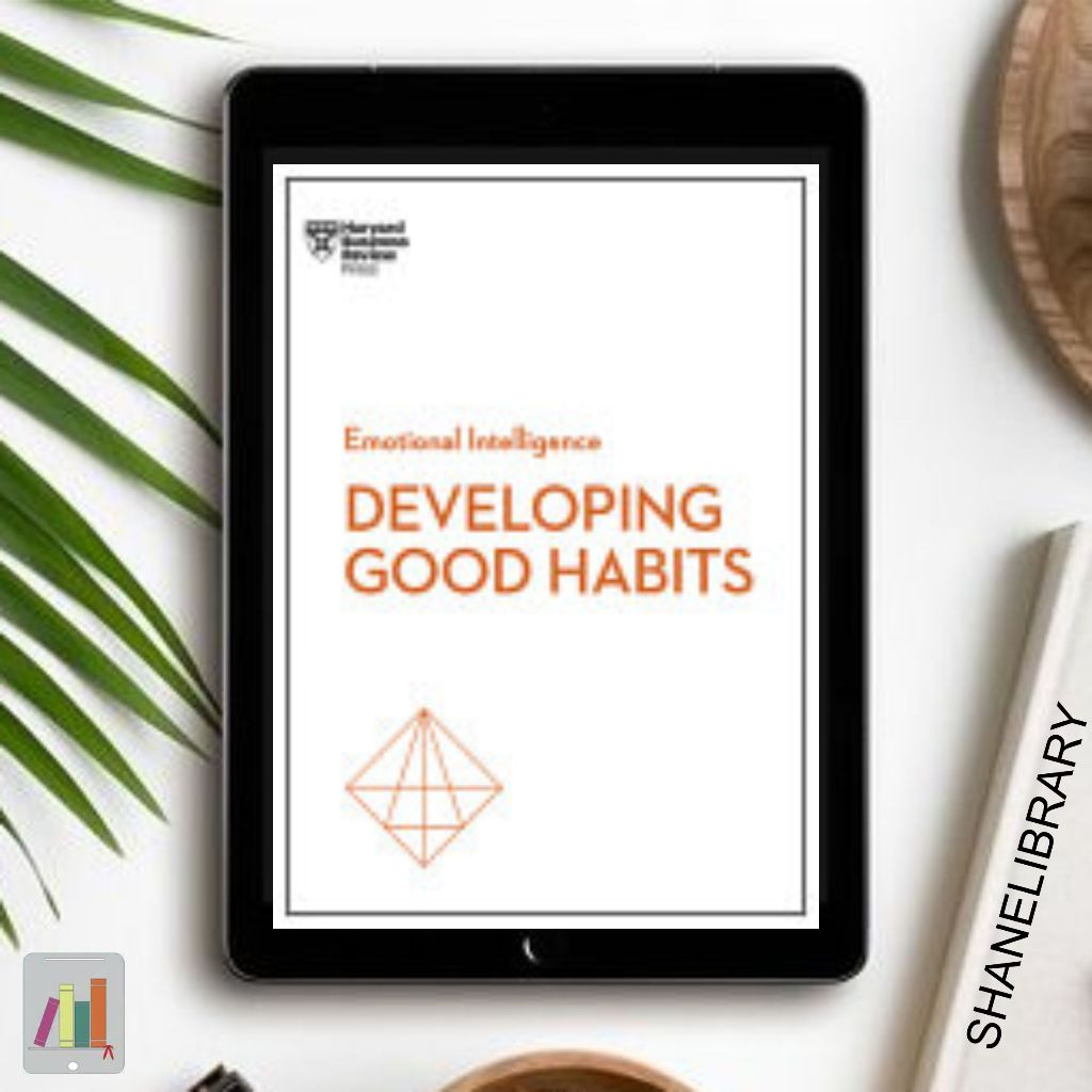 

Developing Good Habits by Harvard Business Review Emotional Intelligence