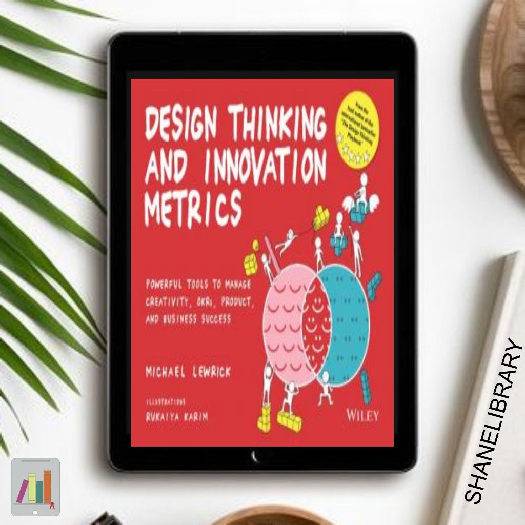 

Design Thinking and Innovation Metrics by Michael Lewrick
