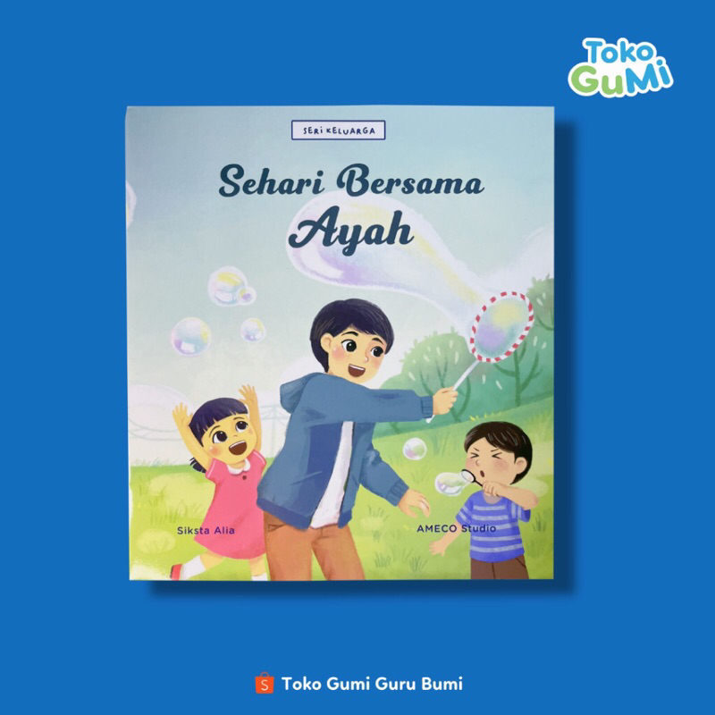 Guru Bumi Buku Cerita Anak Seri Keluarga: Sehari Bersama Ayah