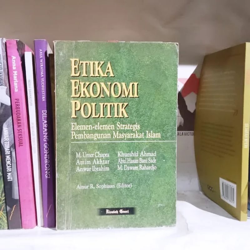 Etika Ekonomi Politik: Elemen-elemen Strategis Pembangunan Masyarakat Islam | Islam Pilihan Peradaba