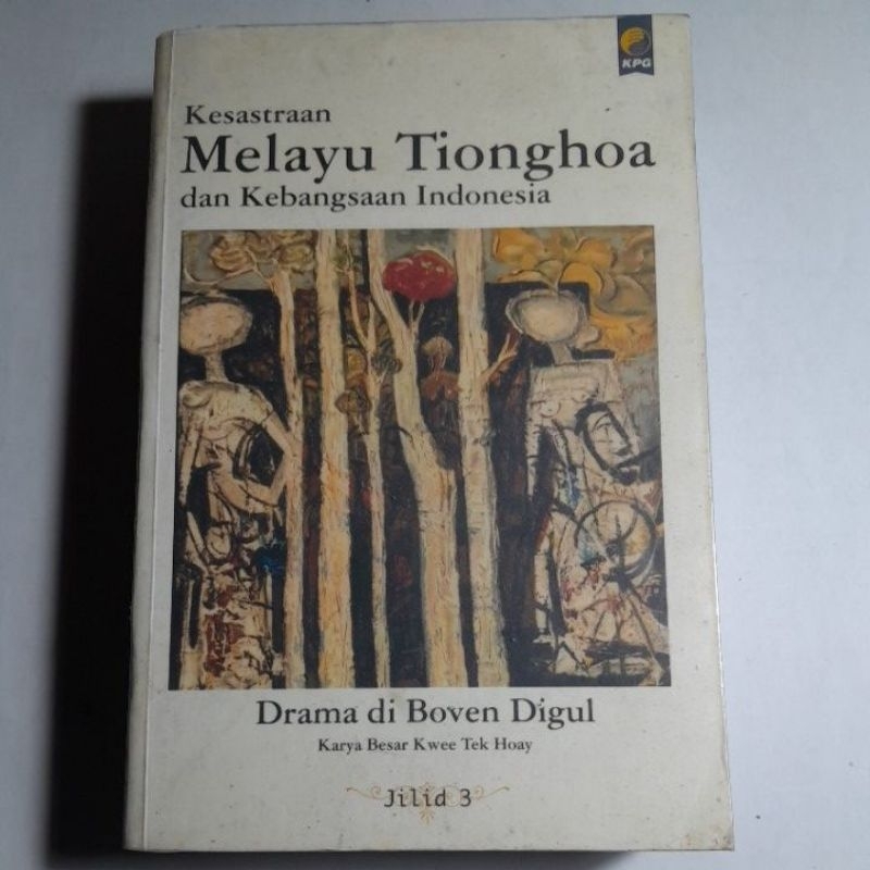 Buku Kesastraan Melayu Tionghoa Dan Kebangsaan Indonesia Drama di Boven Digoel Karya Besar Kwee Tek 