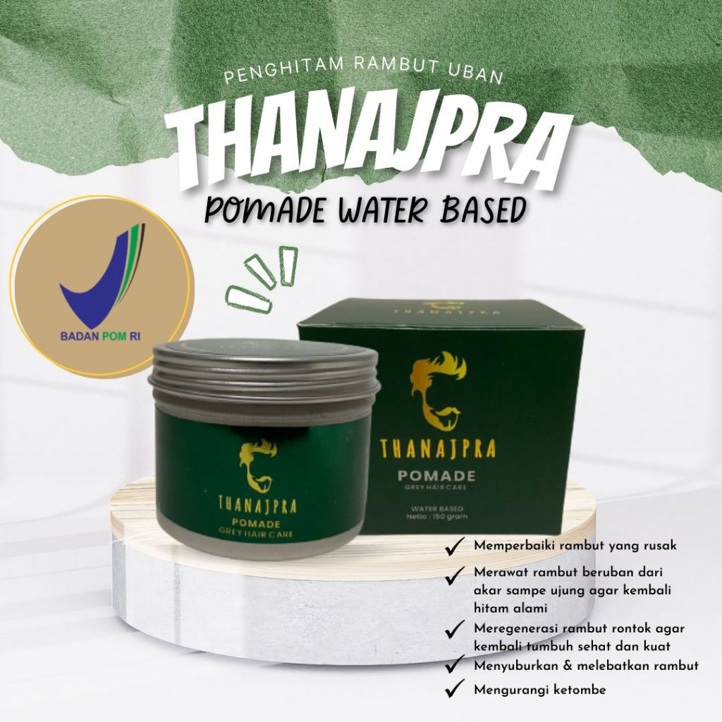 Pomade Halal Thanajpra waterbased Perawatan Rambut treatment Rambut Rontok Uban dan Ketombe