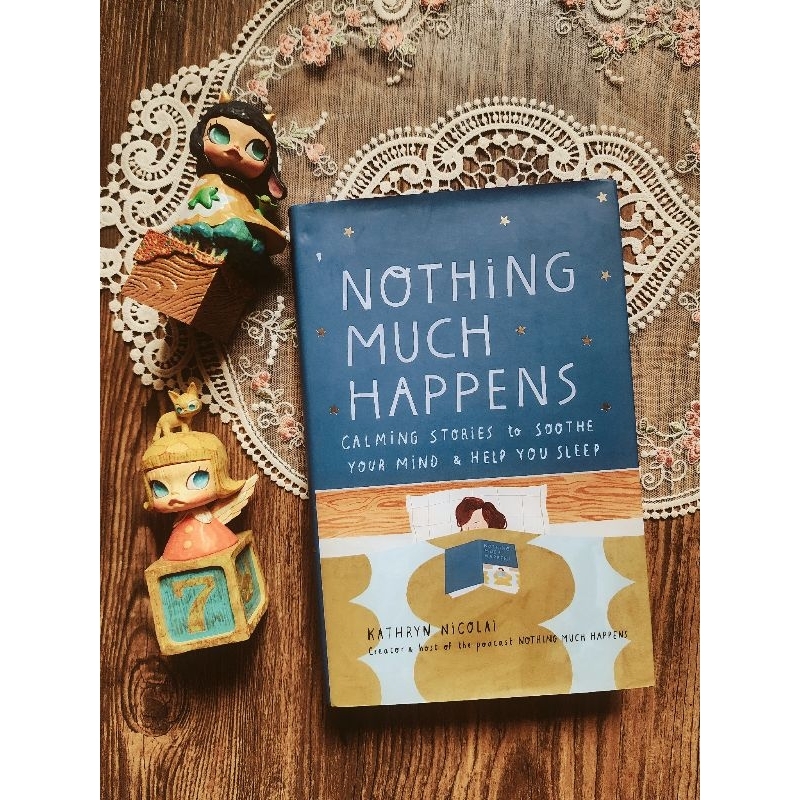 Nothing Much Happens : Calming Stories to Soothe Your Mind & Help You Sleep by Kathryn Nicolai