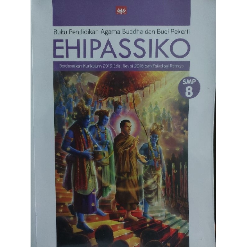 BUKU EHIPASSIKO/AGAMA BUDDHA SMP-SMA KELAS 8-11 KURIKULUM 2013