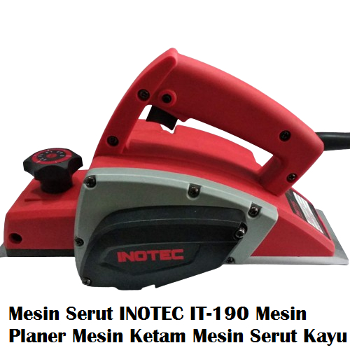 Mesin Serut INOTEC IT-190 Mesin Planer Mesin Ketam Mesin Serut Kayu