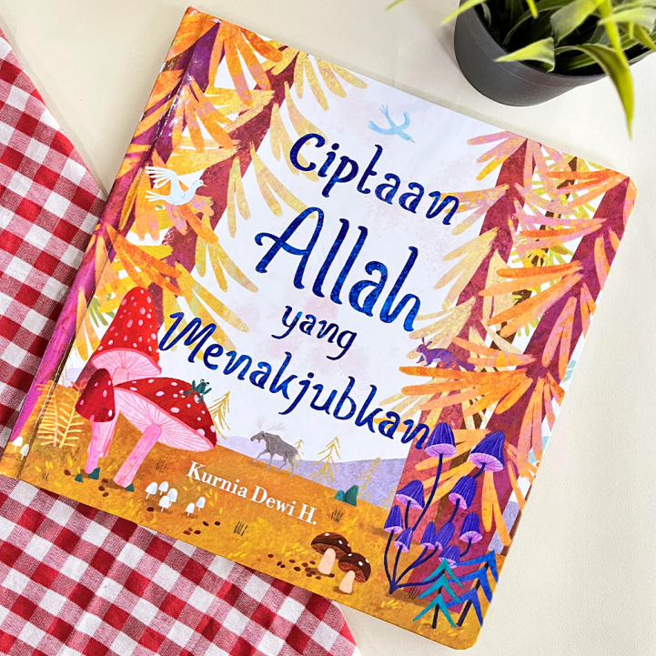 Ciptaan Allah yang Menakjubkan (Hard Cover) | Buku Cerita Islami Anak - Buku Cerita Anak