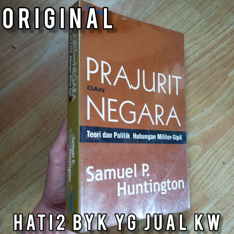 ORI samuel p. huntington prajurit dan negara teori dan praktik hubungan militer sipil