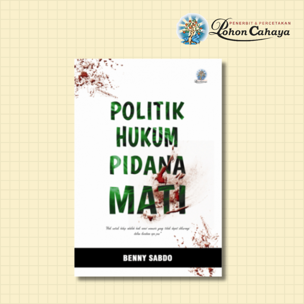 Buku Politik Hukum Pidana Mati karya Benny Sabdo