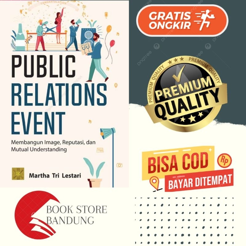 BUKU PUBLIC RELATIONS EVENT: Membangun Image, Reputasi dan Mutual Understanding