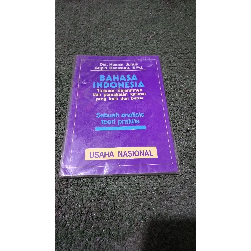 BAHASA INDONESIA Tinjauan sejarahnya dan pemakaian kalimat yang baik dan benar - Drs. Husain Junus A