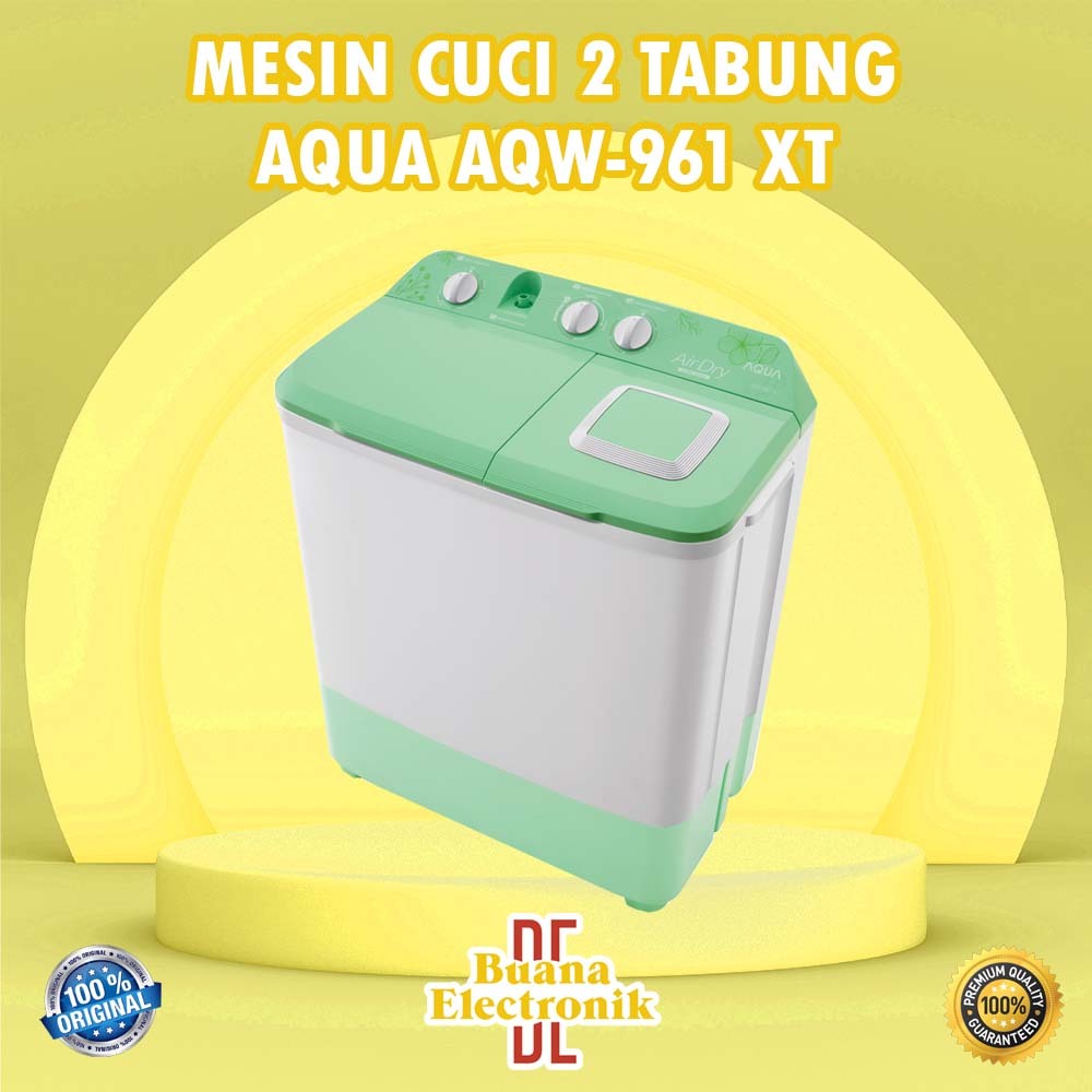 MESIN CUCI AQUA 2 TABUNG KAPASITAS 9 KG TIPE AQW 961 XT ORIGNAL BERGARANSI RESMI