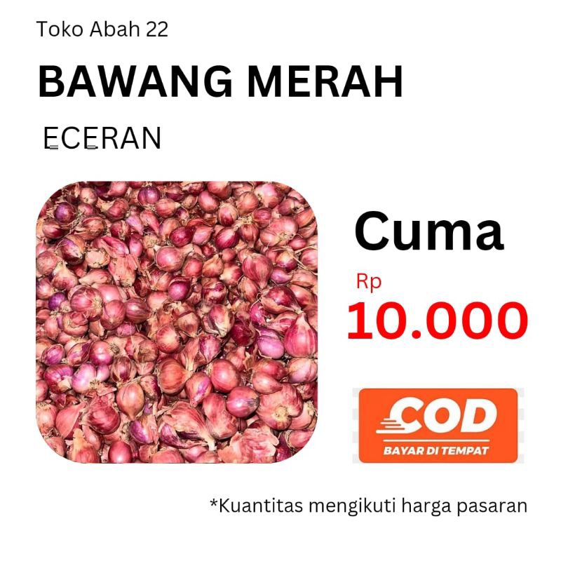 

BAWANG MERAH ECERAN CUMA 10.000