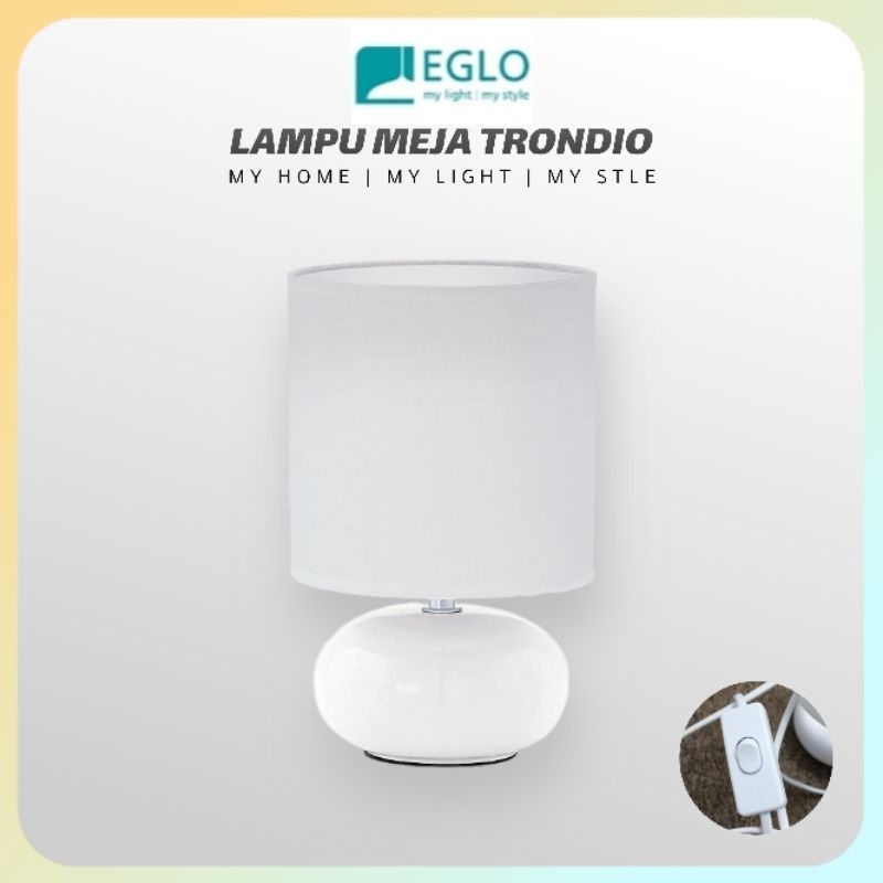 EGLO LAMPU MEJA LAMPU NAKAS LAMPU TIDUR TRONDIO KERAMIK E14 PUTIH