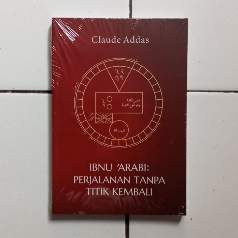 Ibnu Arabi Perjalanan Tanpa Titik Kembali - Claude Addas