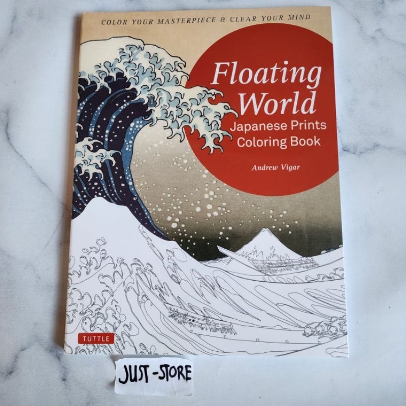 Floating World Japanese Prints Coloring Book: Color your Masterpiece & Clear Your Mind (Adult Colori