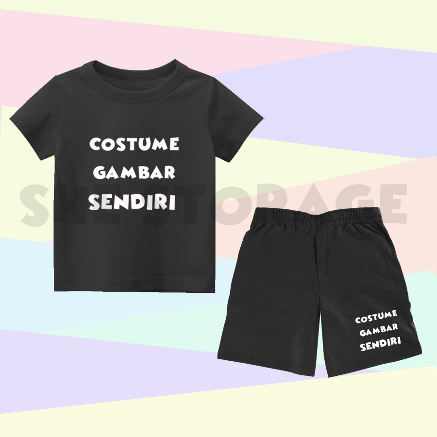 SETELAN ANAK COSTUME GAMBAR SENDIRI SESUKA HATI ONE SET SETELAN KAOS CELANA PENDEK ANAK