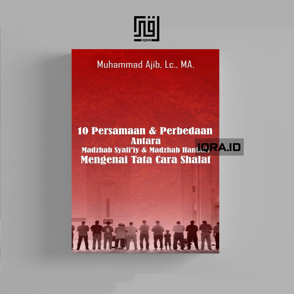 

[1420] 10 Persamaan & Perbedaan Antara Madzhab Syafi'i & Mudzhab Hanbali Mengenai Tata Cara Shalat - Muhammad Ajib