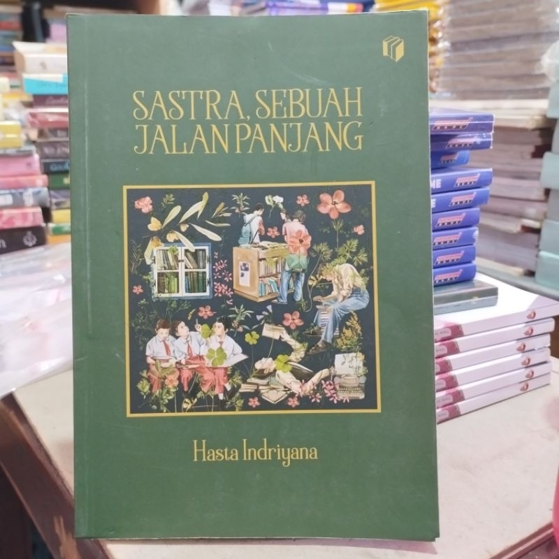 Sastra Sebuah Jalan Panjang - Hasta Indriyana