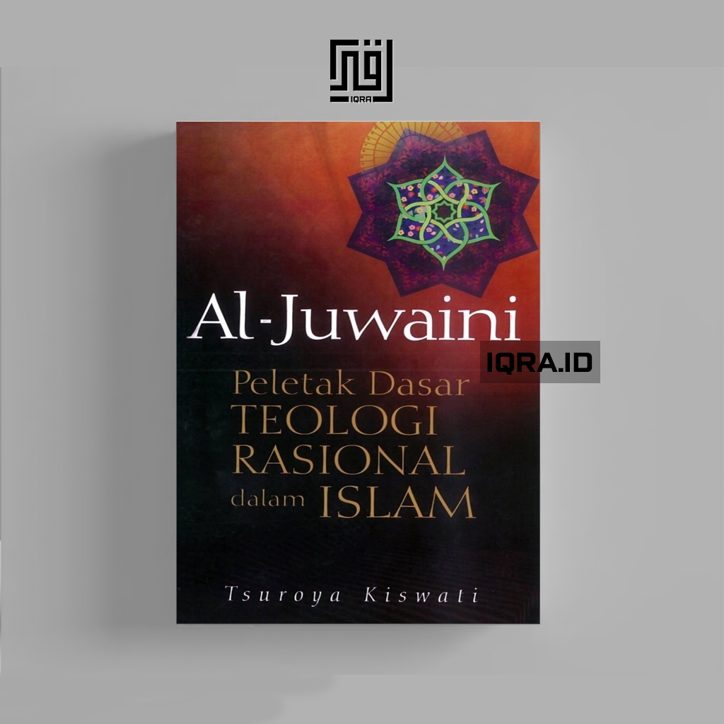 

[1473] Al-Juwaini (Peletak Dasar Teologi Rasional Dalam Islam - Tsuroya Kiswali