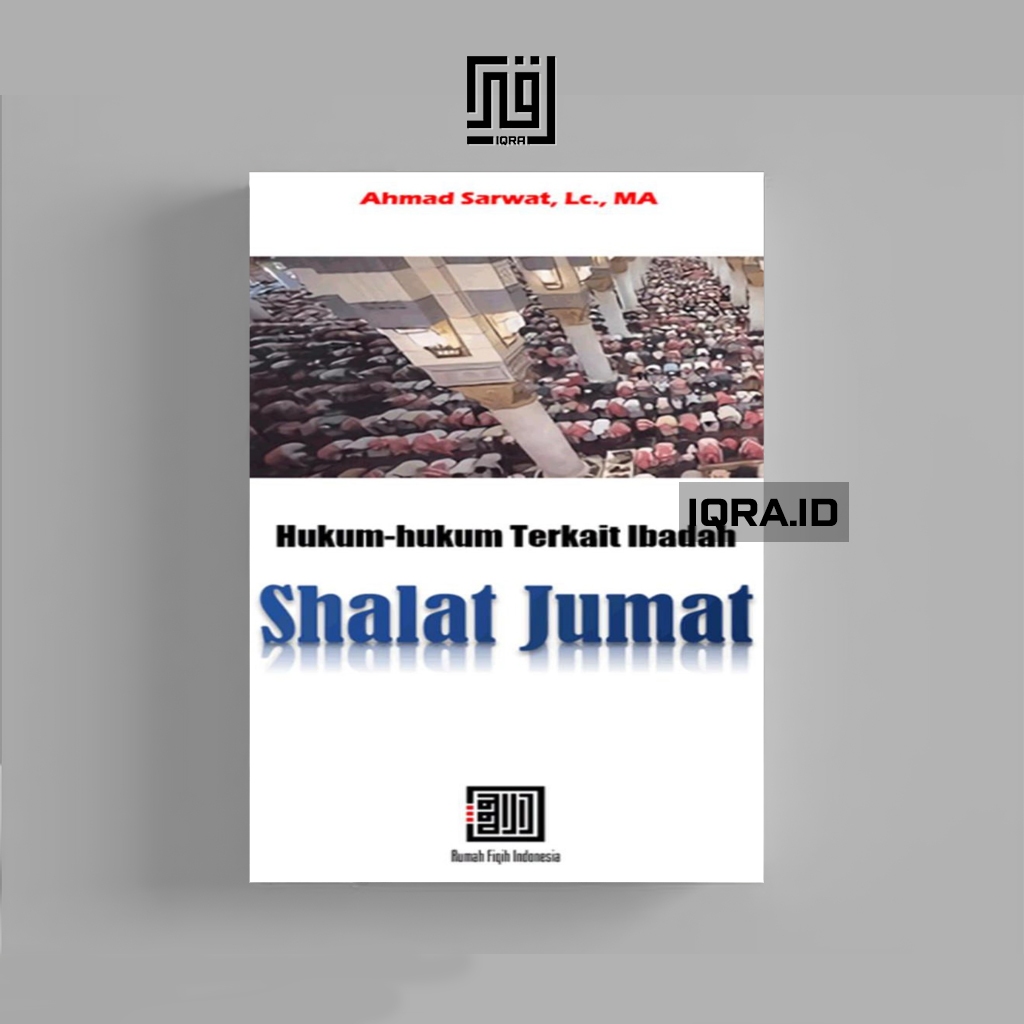 

[1548] Hukum-Hukum Terkait Ibadah Shalat Jumat - Ahmad Sarwat