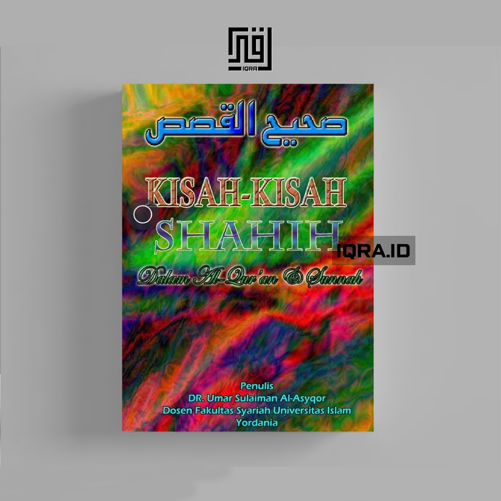 

[1549] Kisah-Kisah Shahih Dalam Al-Quran & Sunnah - Umar Sulaiman Al-Asyqor