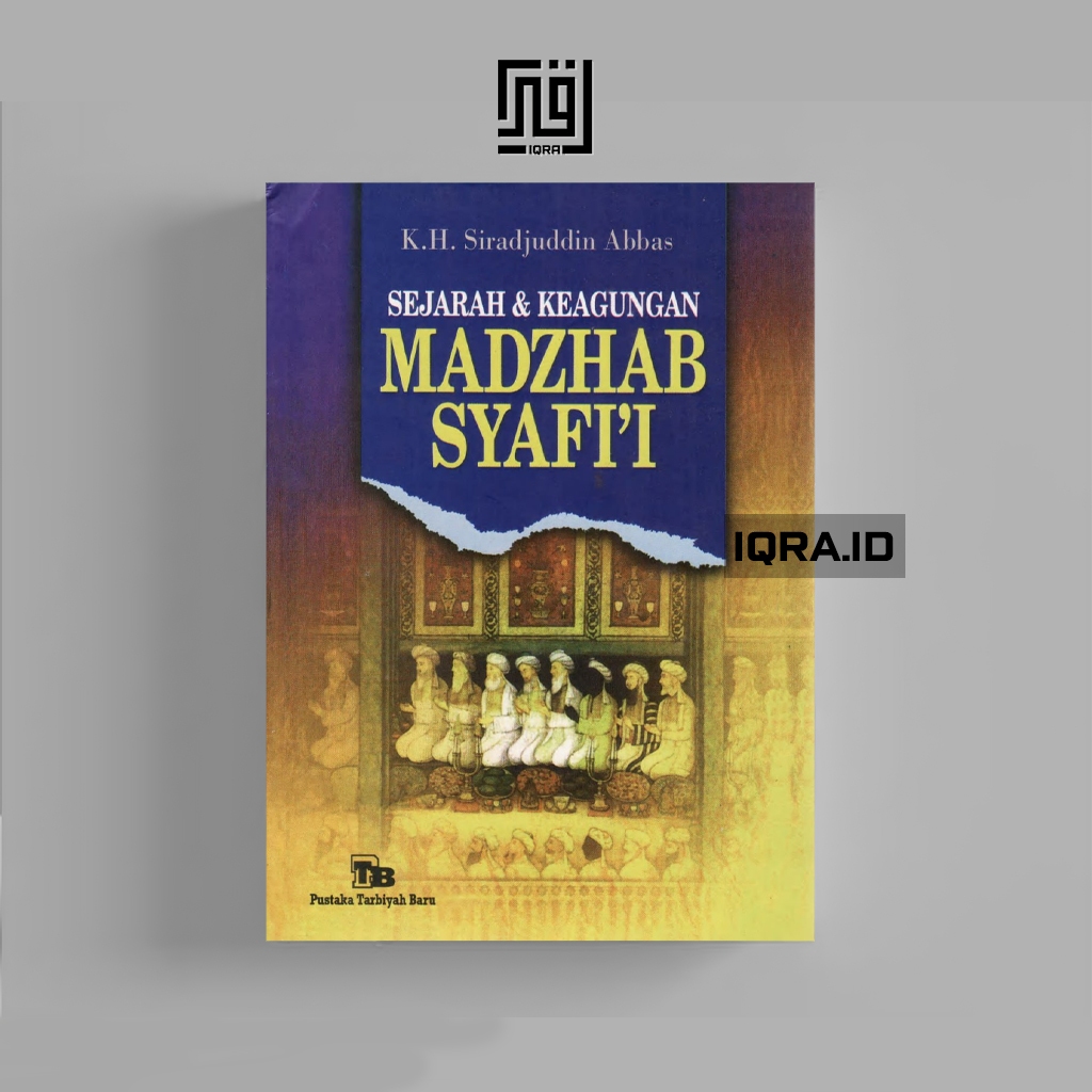 

[1758] Sejarah & Keagungan Madzhab Syafi'i - Siradjuddin Abbas