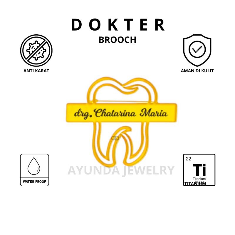 Ayunda Jewelry - Dokter Brooch - Bros Gigi Custom Nama Bros Dokter gigi Bros custom nama