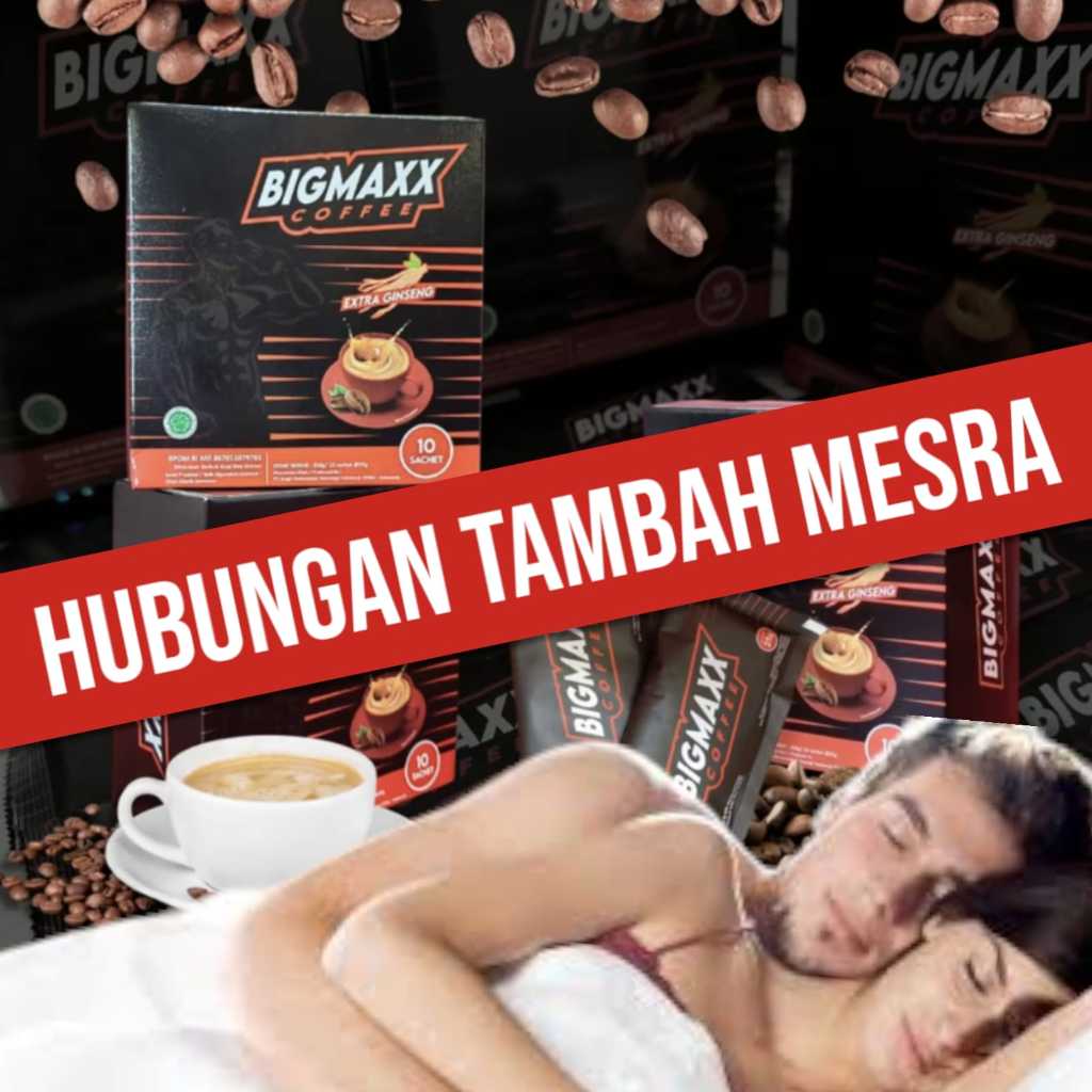 BIGMAXX COFFE - Kopi Kejantanan pria Perkasa Dan Kuat Tahan Diranjang