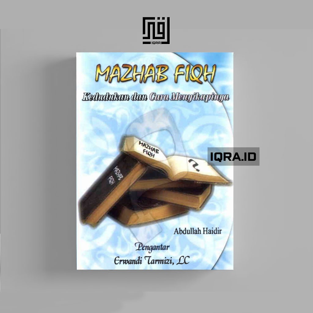 

[0796] Mazhab Fiqh (Kedudukan dan Cara Menyikapinya) - Abullah Haidar